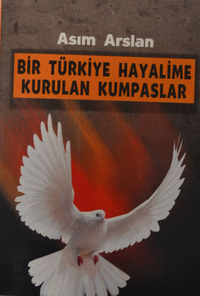 Bir Türkiye Hayalime Kurulan Kumpaslar resmi