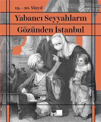 19. - 20. Yüzyıl Yabancı Seyyahların Gözünden İstanbul (Ciltli) resmi