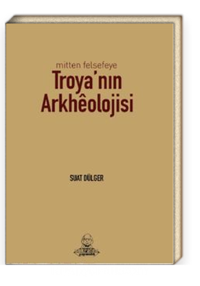Mitten Felsefeye Troya’nın Arkeolojisi resmi
