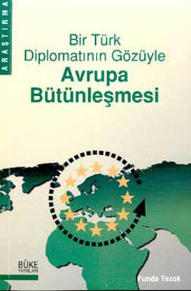 Bir Türk Diplomatının Gözüyle Avrupa Bütünleşmesi resmi