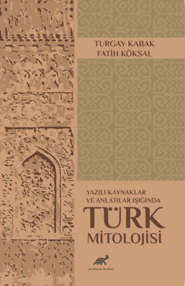 Yazılı Kaynaklar ve Anlatılar Işığında Türk Mitolojisi resmi