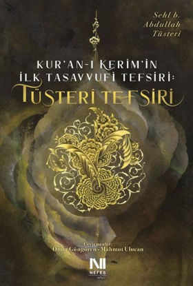 Tüsteri Tefsiri - Kur'an-ı Kerim'in İlk Tasavvufi Tefsiri resmi