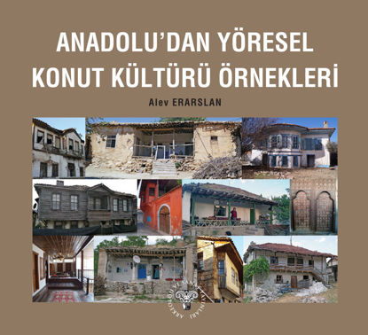Anadolu'dan Yöresel Konut Kültürü Örnekleri resmi