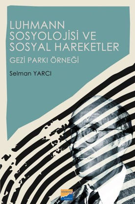 Luhmann Sosyolojisi ve Sosyal Hareketler - Gezi Parkı Örneği resmi