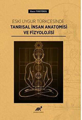 Eski Uygur Türkçesinde Tanrısal İnsan Anatomisi Ve Fizyolojisi resmi